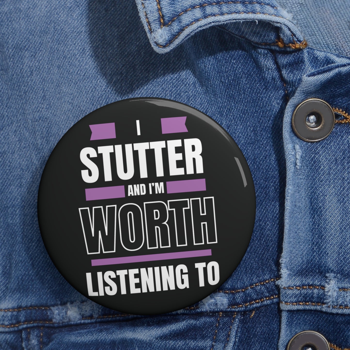 I Stutter and I'm Worth Listening To Pin - Normalize Stuttering Challenge