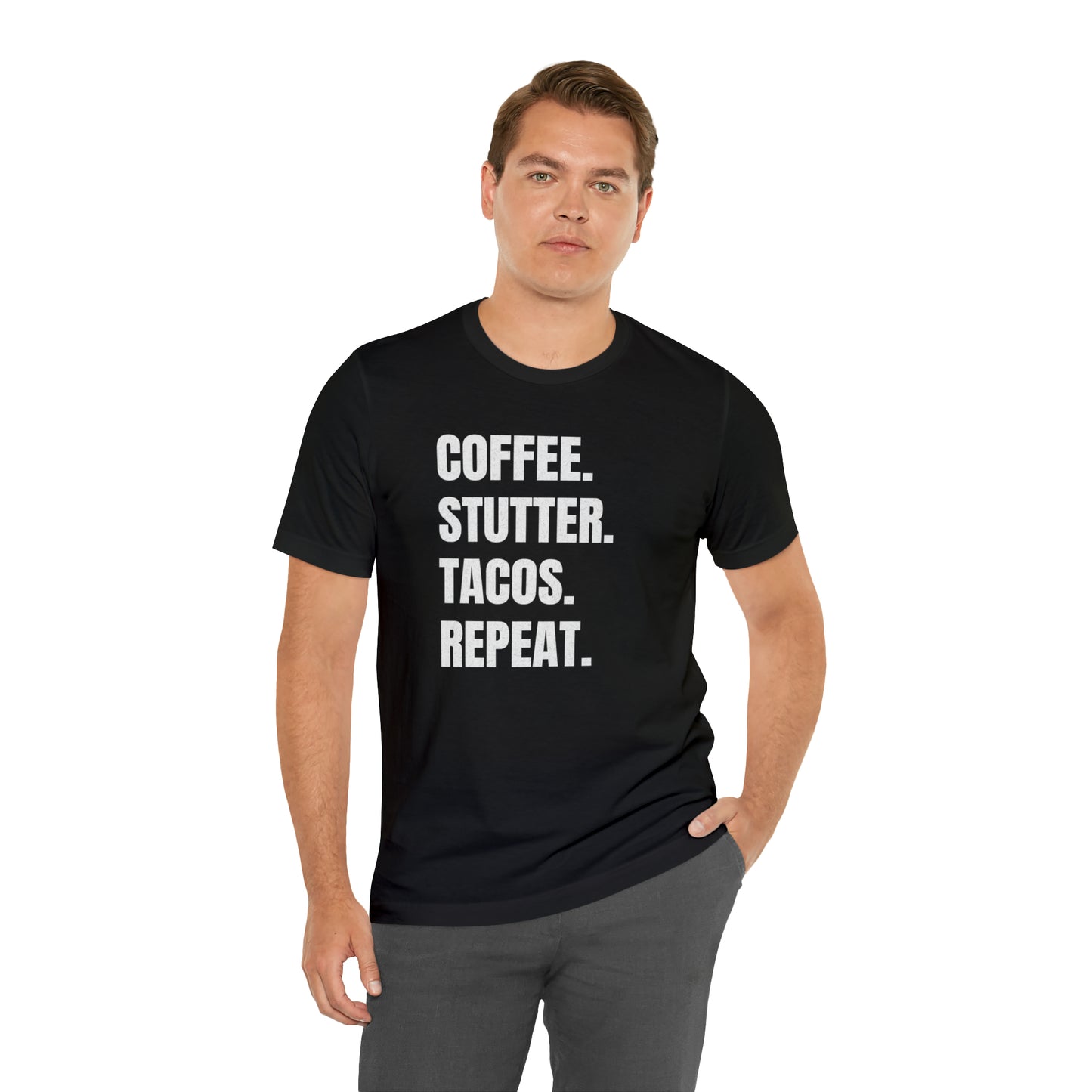 Coffee. Stutter. Tacos. Repeat. T-shirt