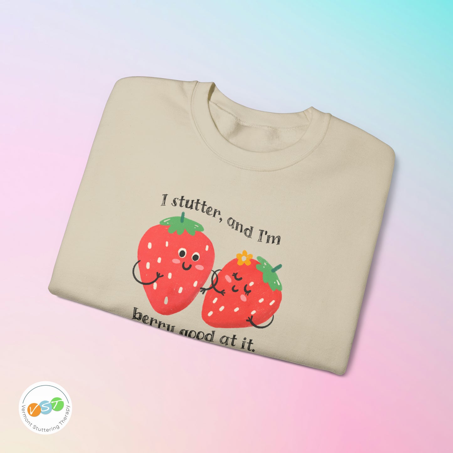 I Stutter and I'm Berry Good at It Strawberry Stuttering Sweatshirt