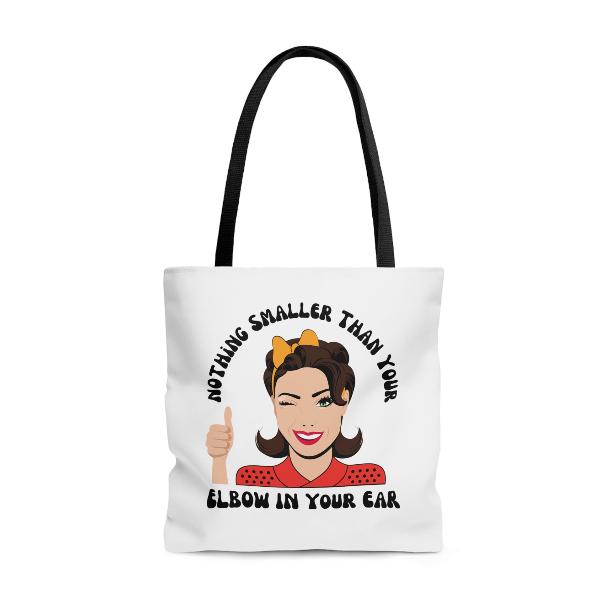 Nothing Smaller Than Your Elbow in Your Ear Tote Bag, 3 sizes