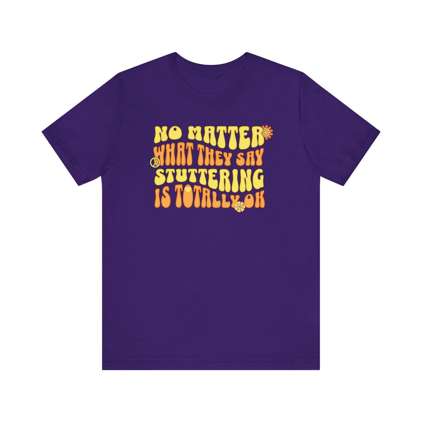 No Matter What They Say Stuttering is OK - Groovy Stuttering Tshirt