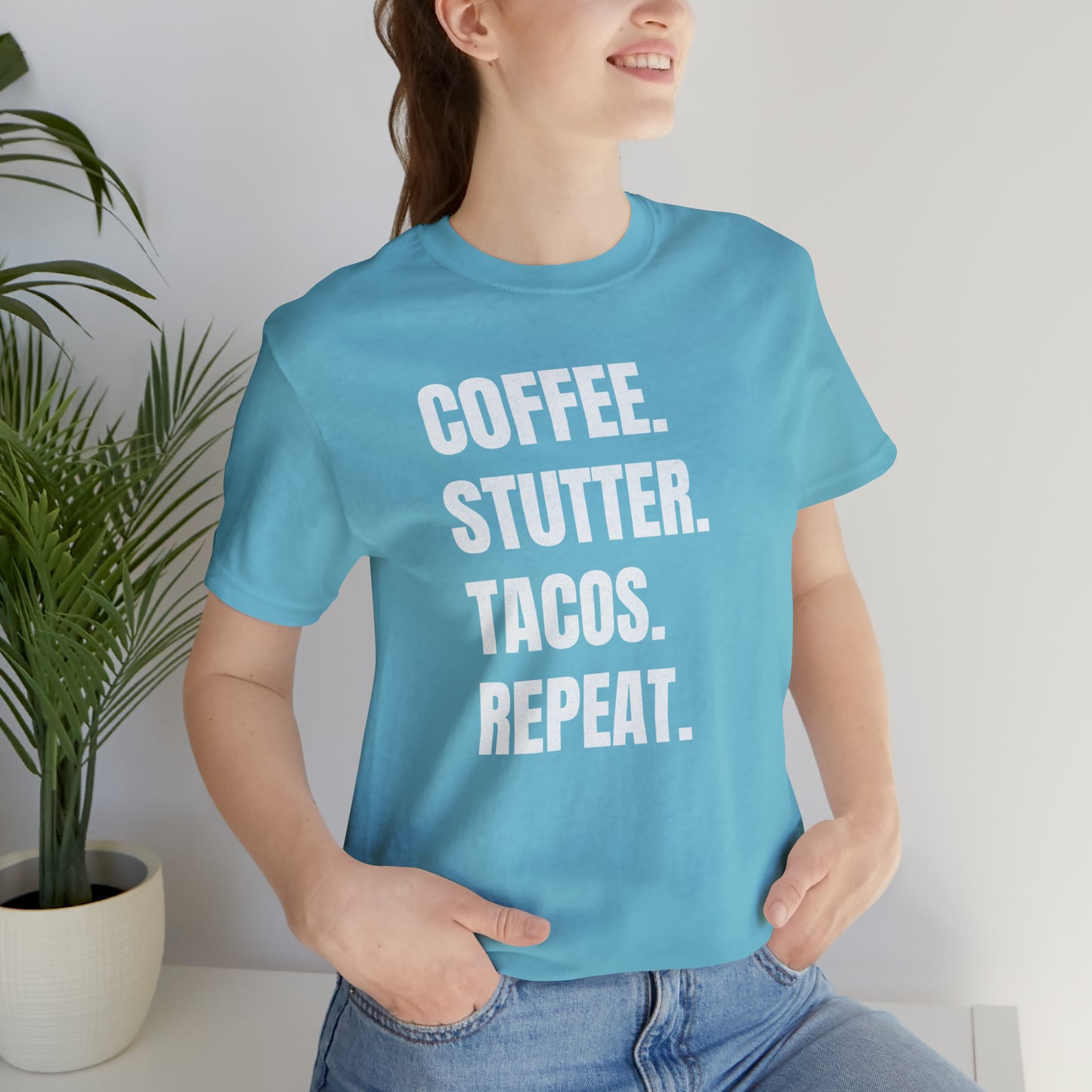 Coffee. Stutter. Tacos. Repeat. T-shirt