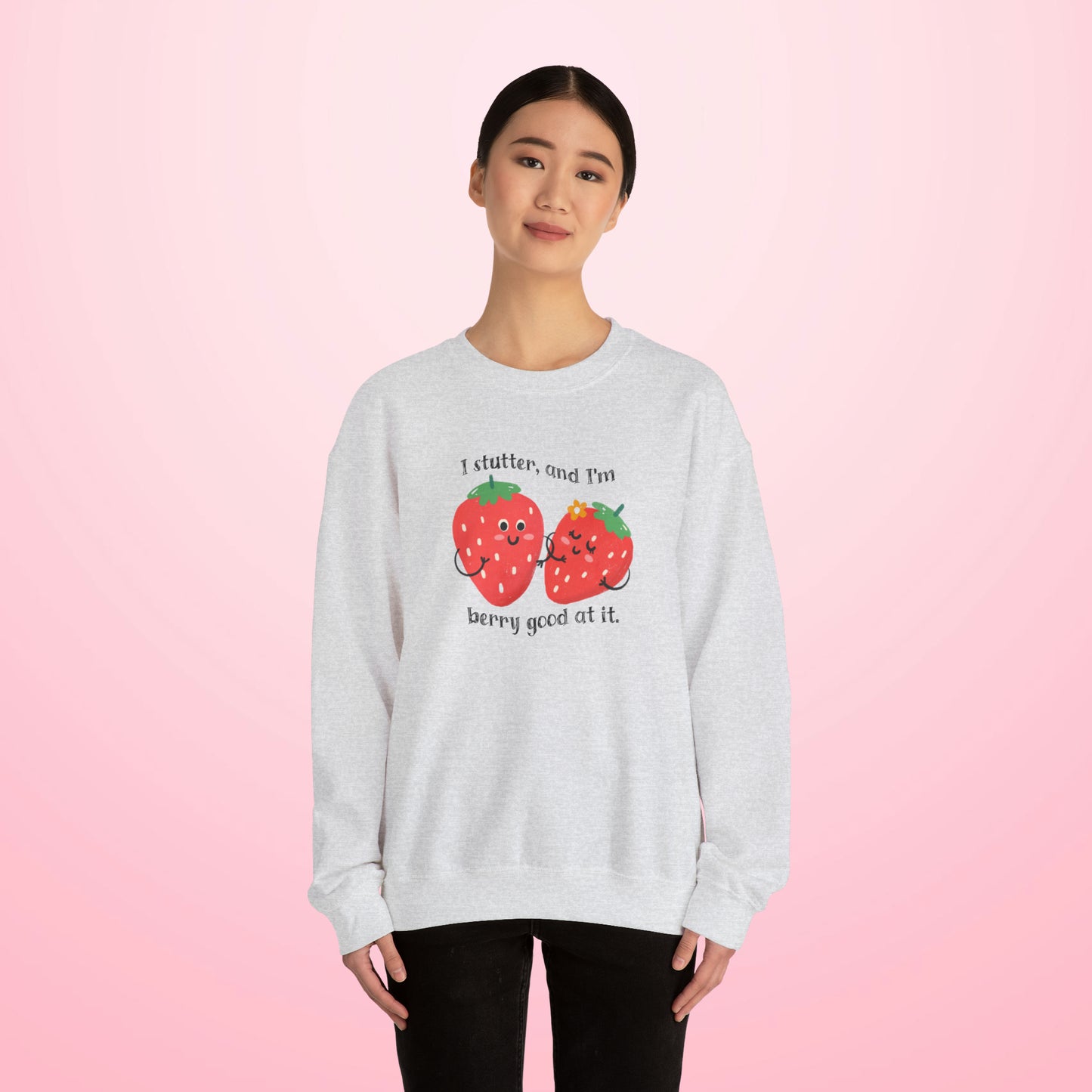 I Stutter and I'm Berry Good at It Strawberry Stuttering Sweatshirt