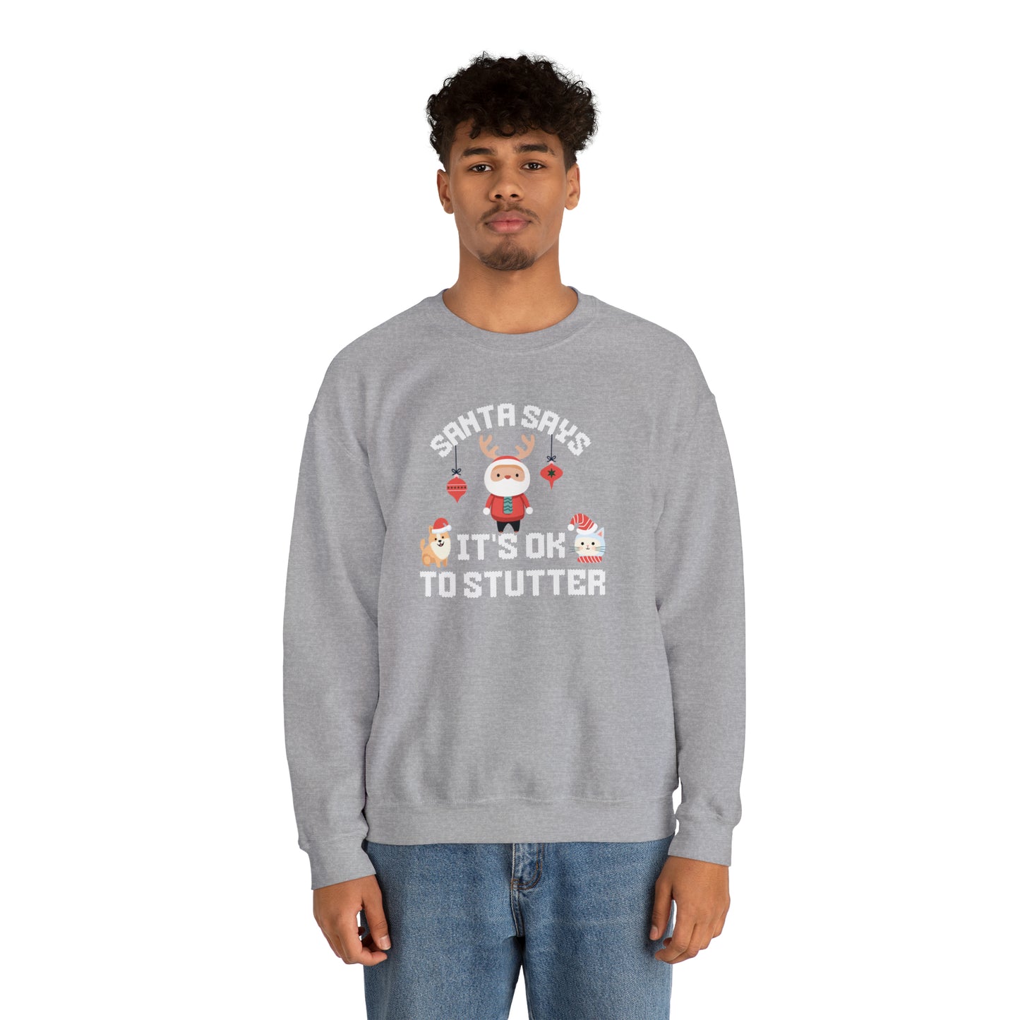 Santa Says It's OK To Stutter Christmas Sweatshirt