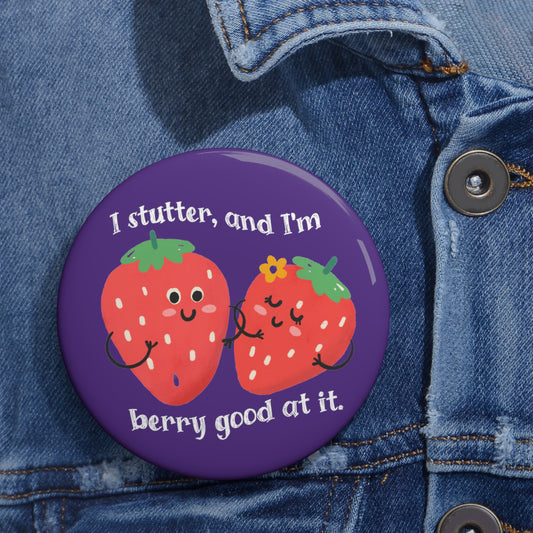 I Stutter and I'm Berry Good at It Strawberry Pin Button