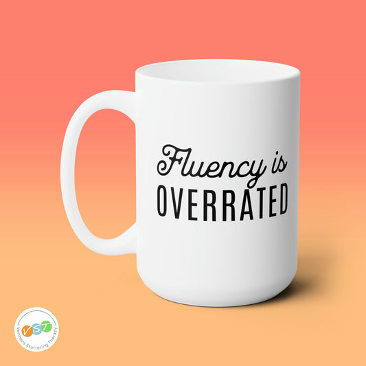 Fluency is Overrated White Ceramic 15oz Mug