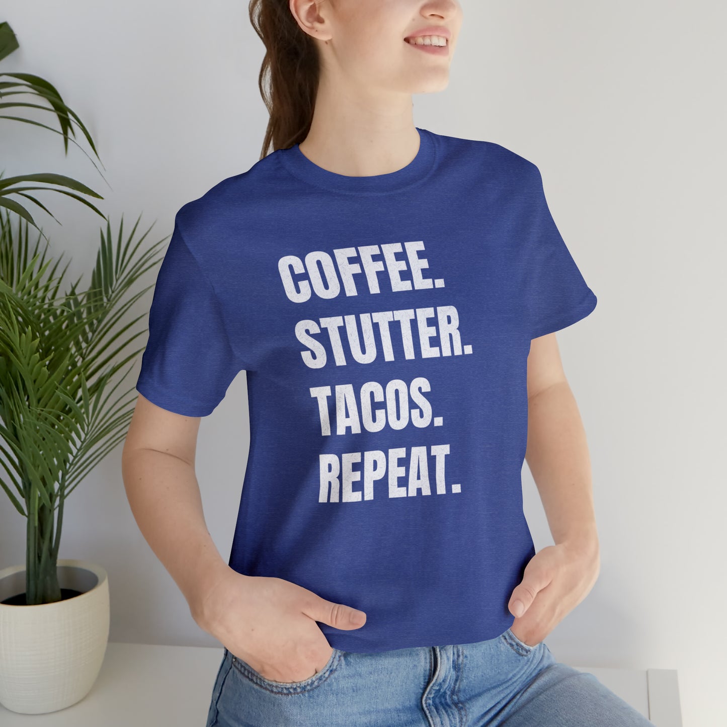 Coffee. Stutter. Tacos. Repeat. T-shirt