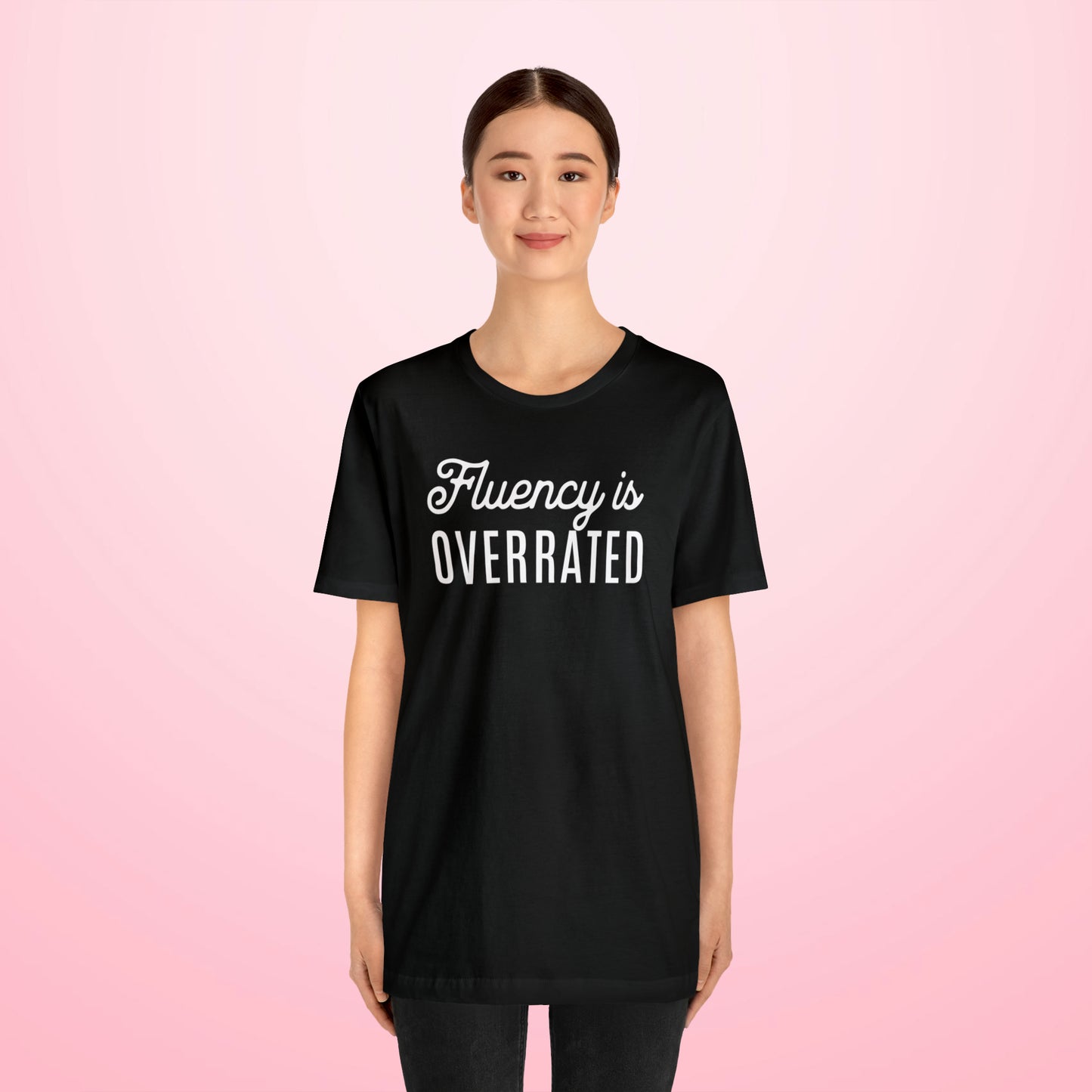 Fluency is Overrated Stuttering Tshirt