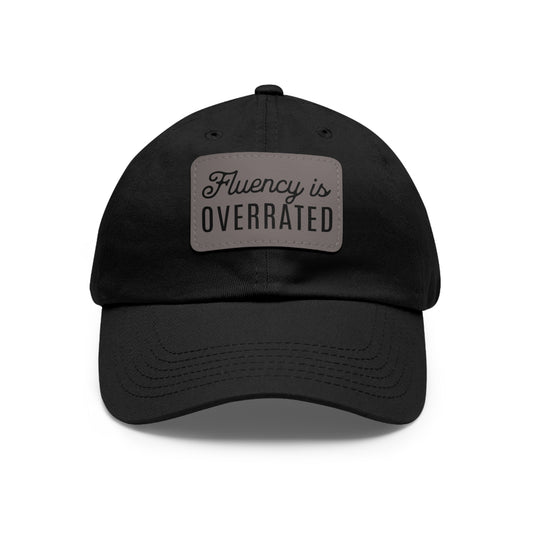 Fluency is Overrated Stuttering Hat with Leather Patch