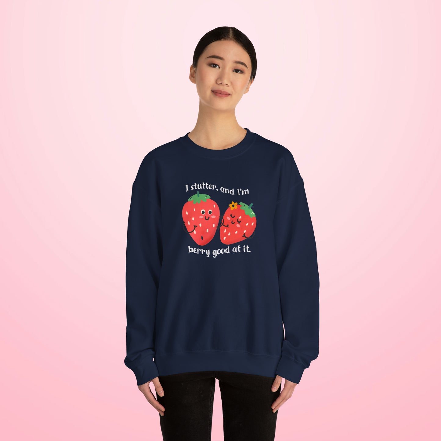 I Stutter and I'm Berry Good at It Strawberry Stuttering Sweatshirt