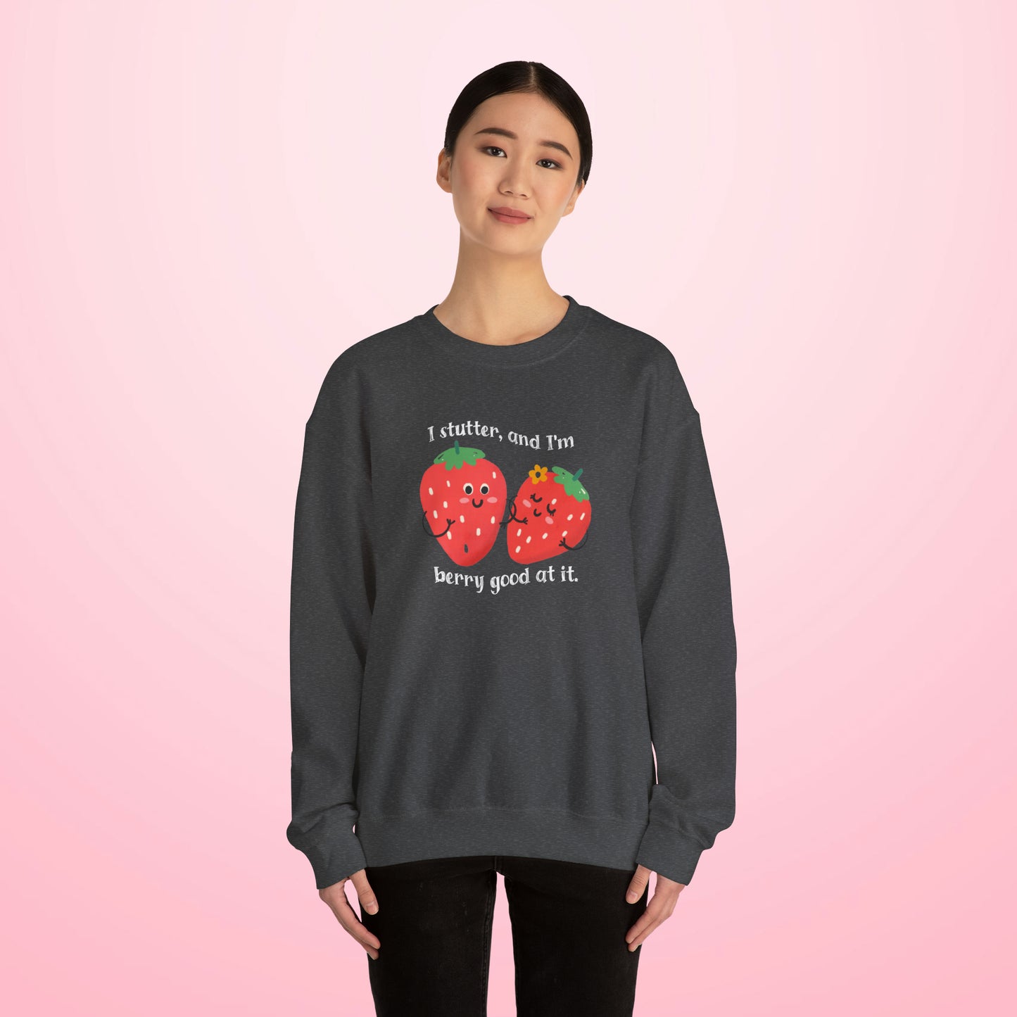 I Stutter and I'm Berry Good at It Strawberry Stuttering Sweatshirt