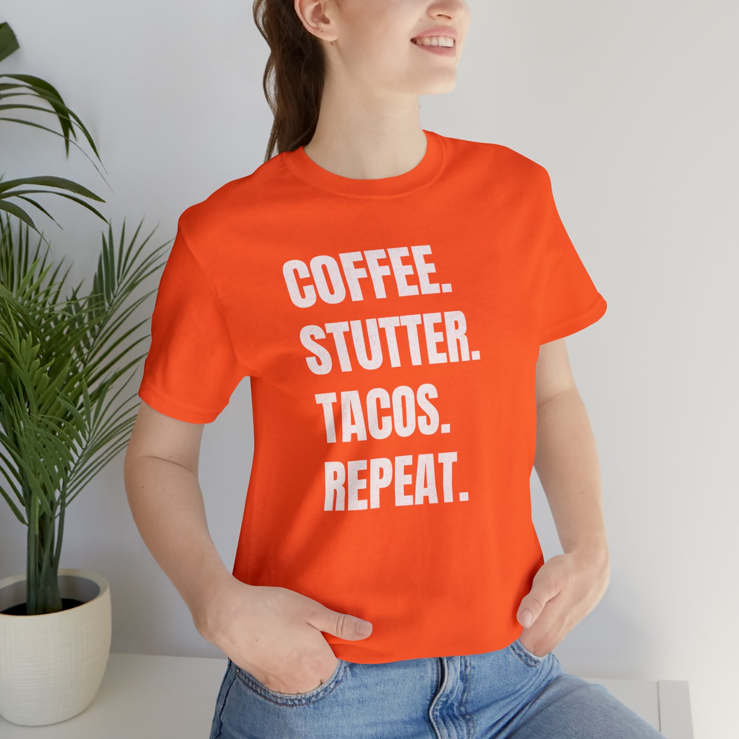 Coffee. Stutter. Tacos. Repeat. T-shirt