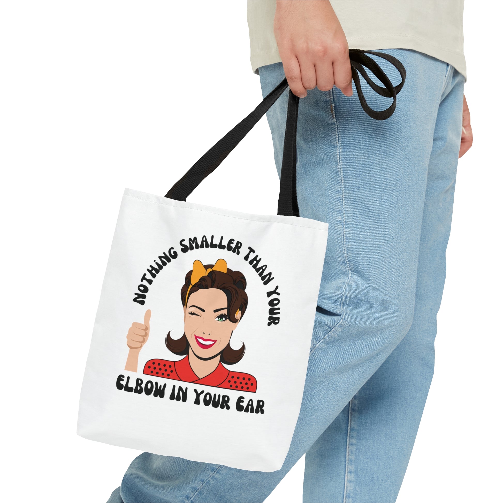 Nothing Smaller Than Your Elbow in Your Ear Tote Bag, 3 sizes