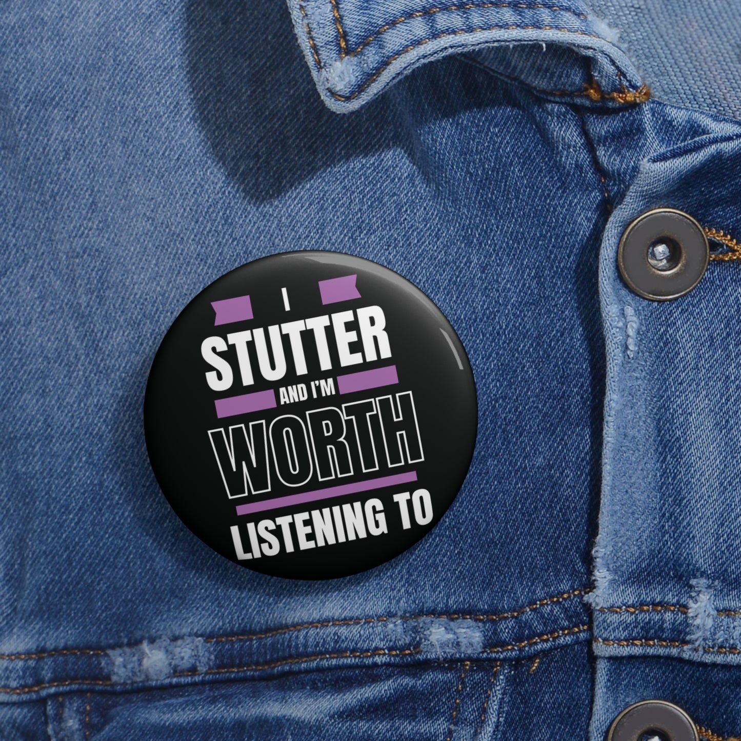 I Stutter and I'm Worth Listening To Pin - Normalize Stuttering Challenge