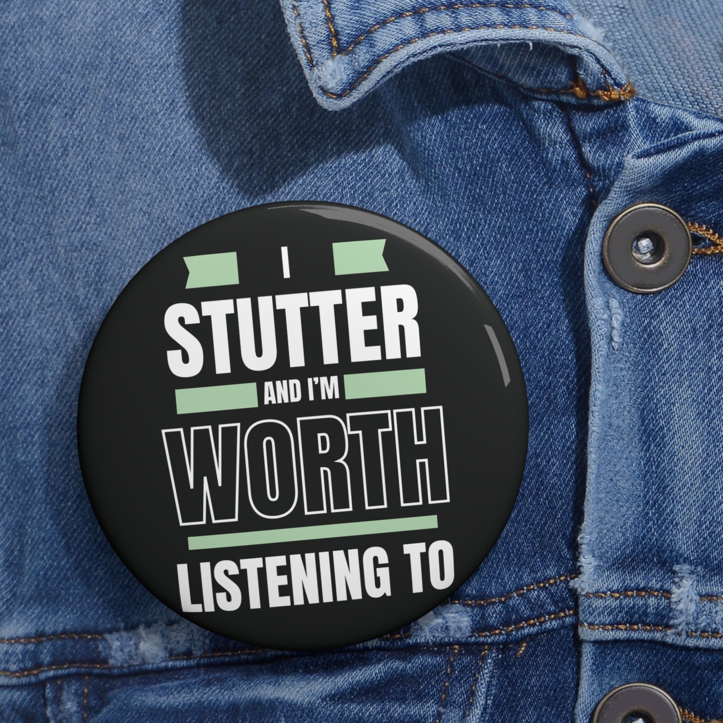 I Stutter and I'm Worth Listening To Pin - Normalize Stuttering Challenge