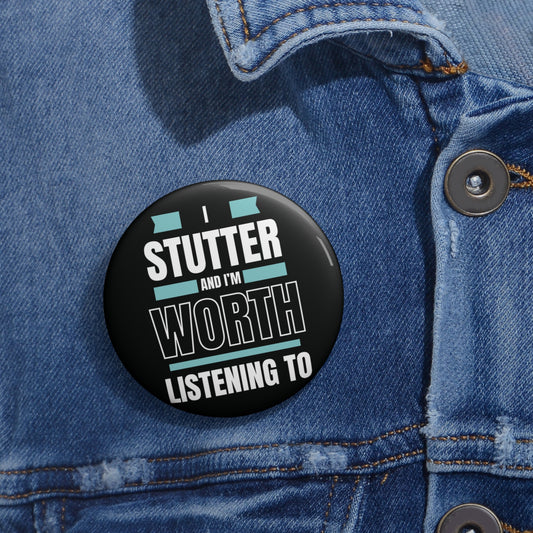 I Stutter and I'm Worth Listening To Pin - Normalize Stuttering Challenge