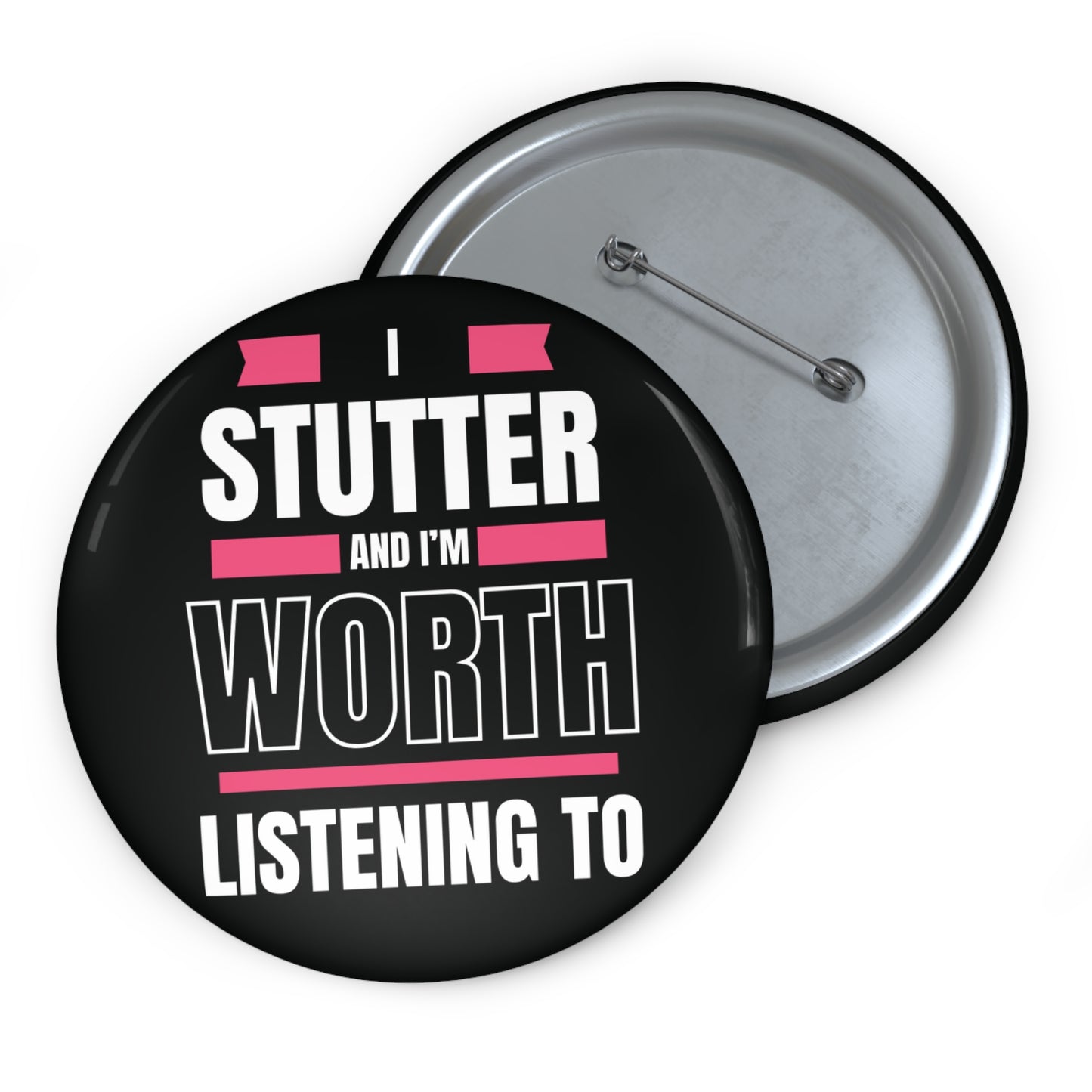 I Stutter and I'm Worth Listening To Pin - Normalize Stuttering Challenge