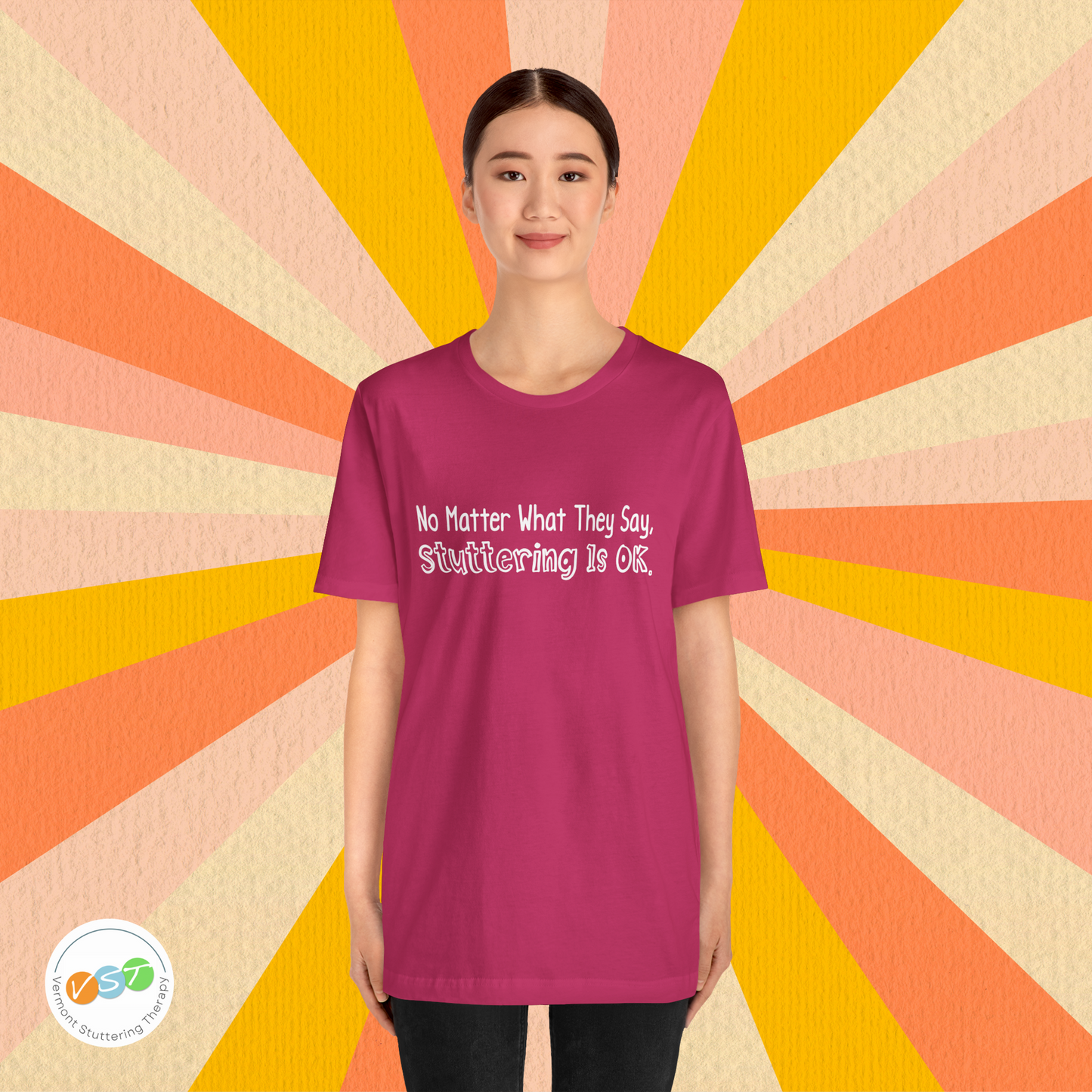 No Matter What They Say, Stuttering is OK - Minimalist Text Stutter Shirt