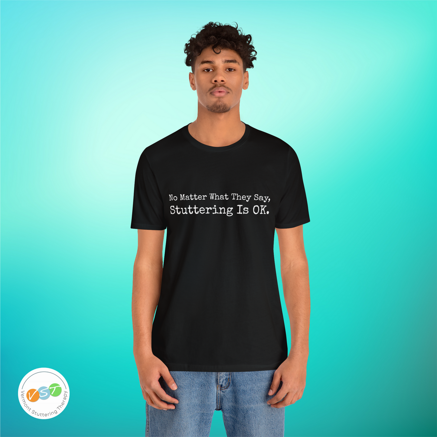 No Matter What They Say, Stuttering is OK - Minimalist Stutter Shirt