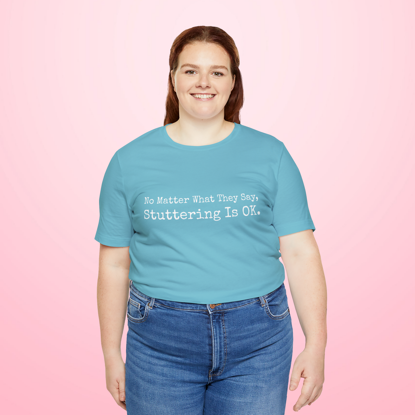 No Matter What They Say, Stuttering is OK - Minimalist Stutter Shirt