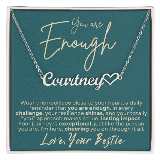 You Are Enough Best Friend Support Gift - Custom Heart Name Necklace BFF Gift