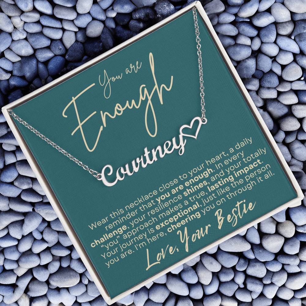 You Are Enough Best Friend Support Gift - Custom Heart Name Necklace BFF Gift