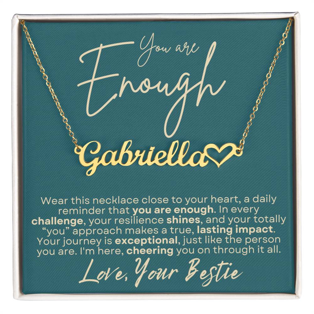 You Are Enough Best Friend Support Gift - Custom Heart Name Necklace BFF Gift