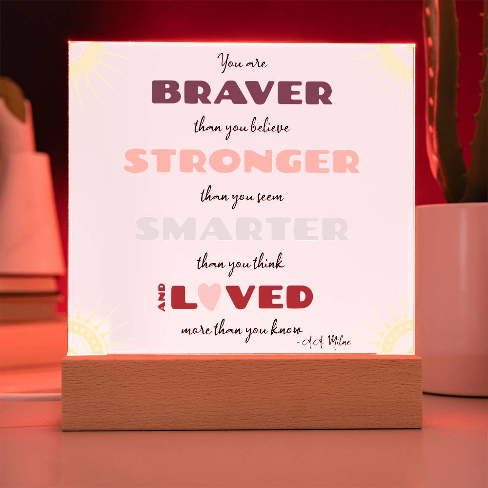 Braver Stronger Smarter Loved Motivational Quote Gift - Acrylic Desk Light