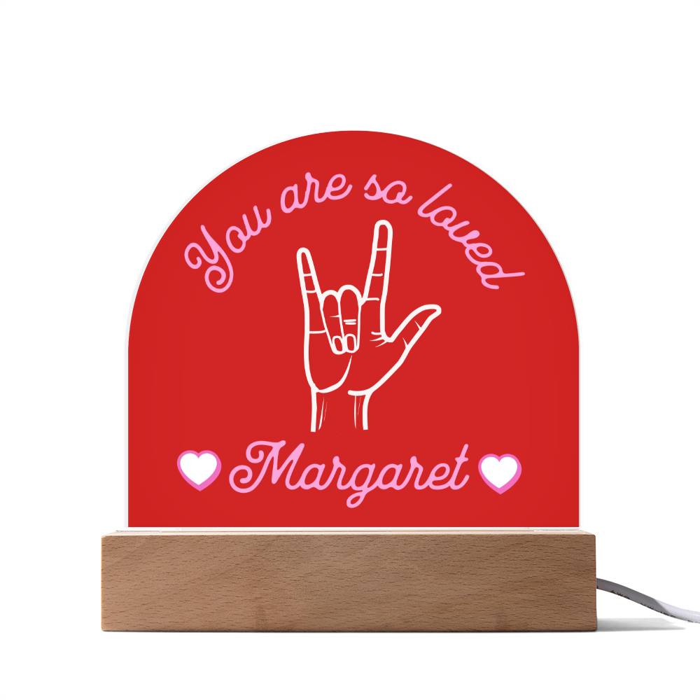 ASL You are So Loved Custom Name Valentine's Day Gift for Her - Dimmable LED Acrylic Dome Plaque