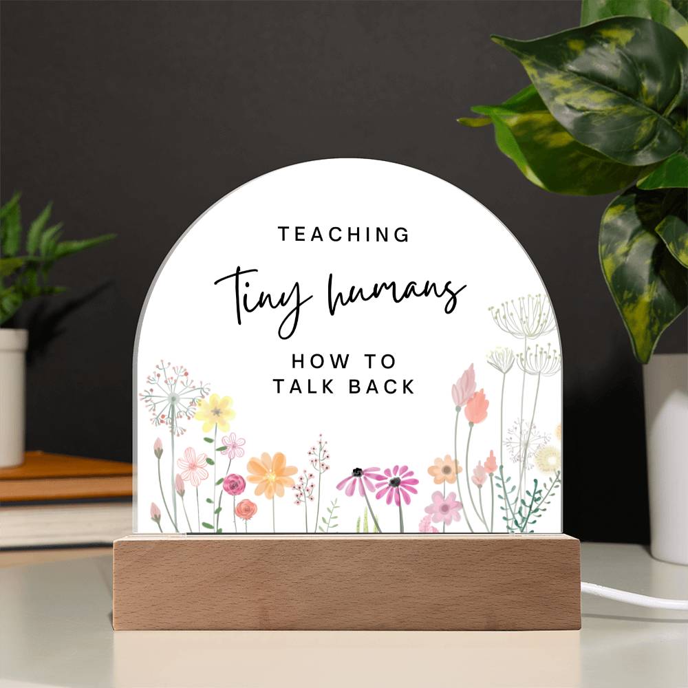 Teaching Tiny Humans How to Talk Back - LED Acrylic Desk Plaque for SLP SLPA