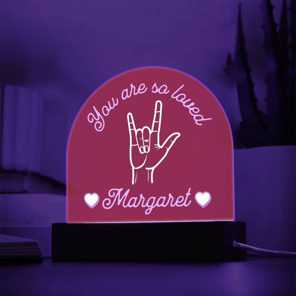 ASL You are So Loved Custom Name Valentine's Day Gift for Her - Dimmable LED Acrylic Dome Plaque