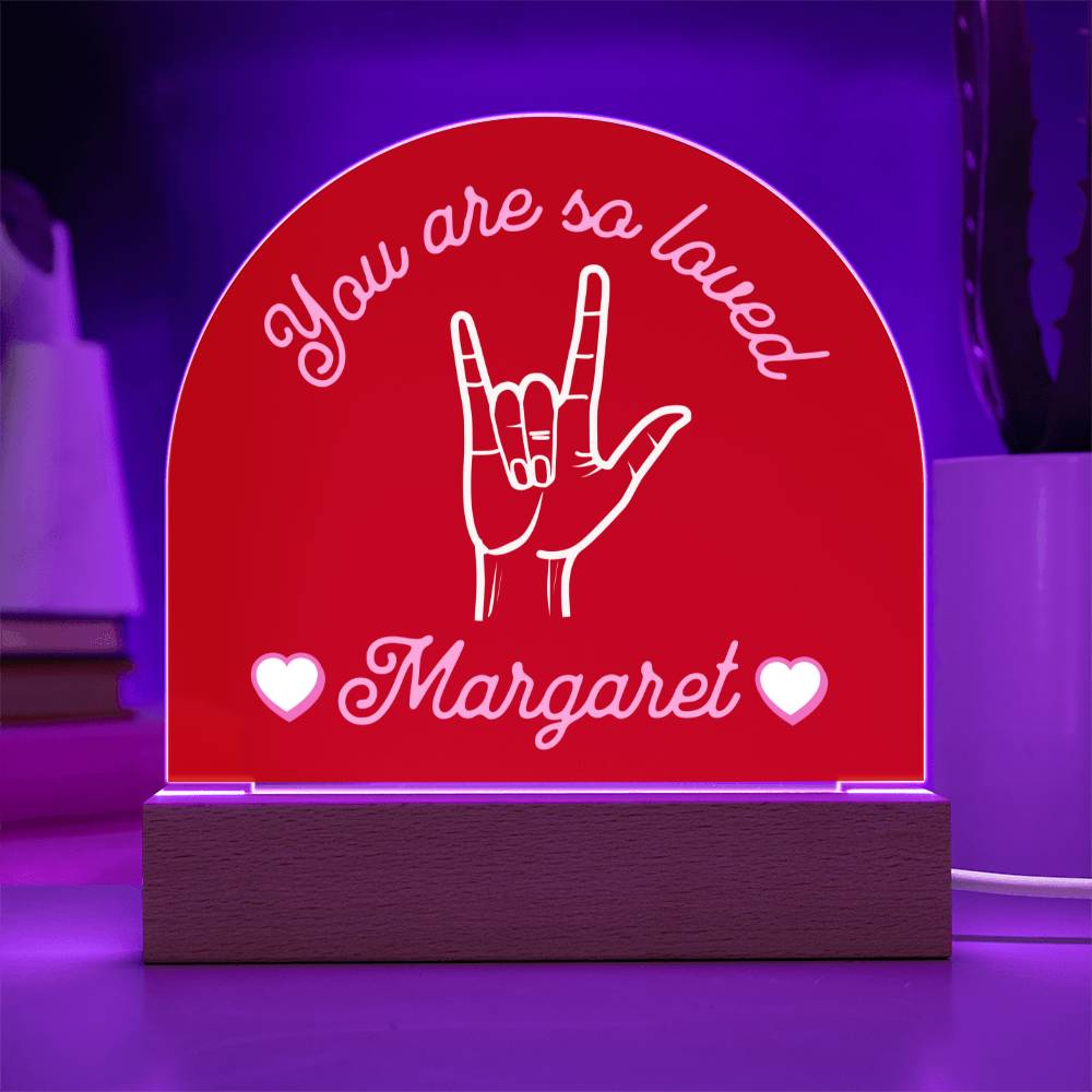 ASL You are So Loved Custom Name Valentine's Day Gift for Her - Dimmable LED Acrylic Dome Plaque