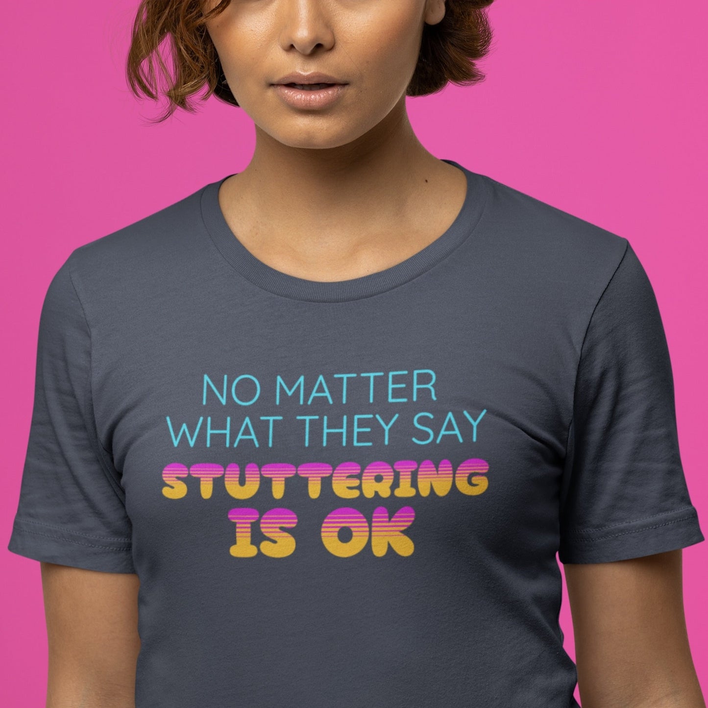 No Matter What They Say Stuttering is OK - Groovy Stuttering Tshirt