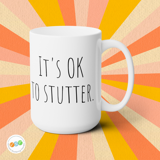 It's OK to Stutter Minimalist 15 oz Mug, Black or White