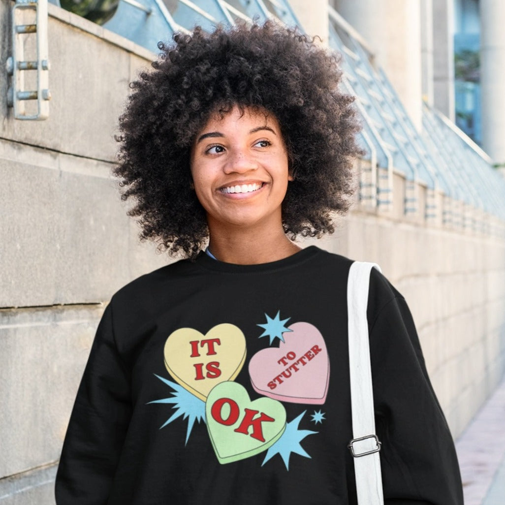 It Is OK to Stutter Sweatshirt - Candy Heart Valentine's Day