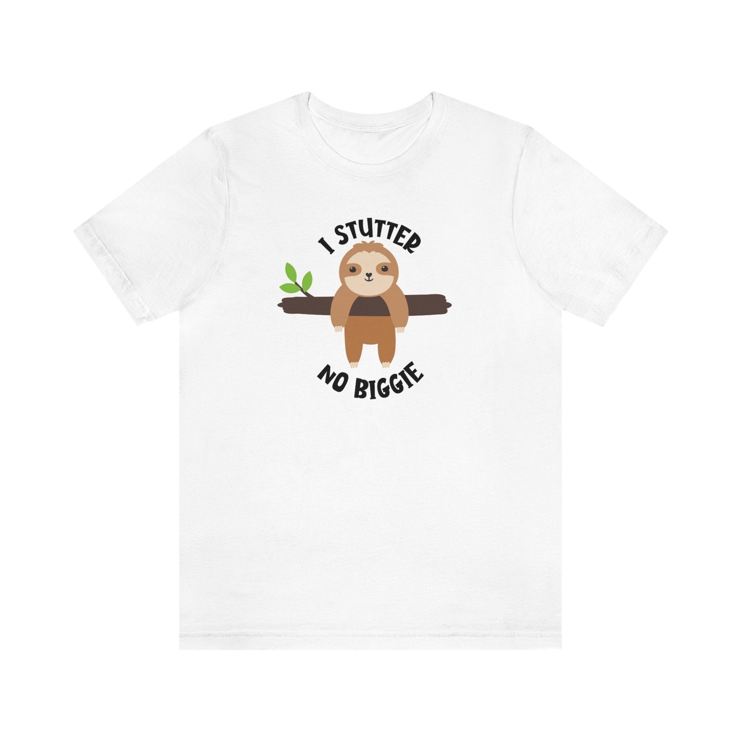 Sloth I Stutter No Biggie Unisex T-Shirt