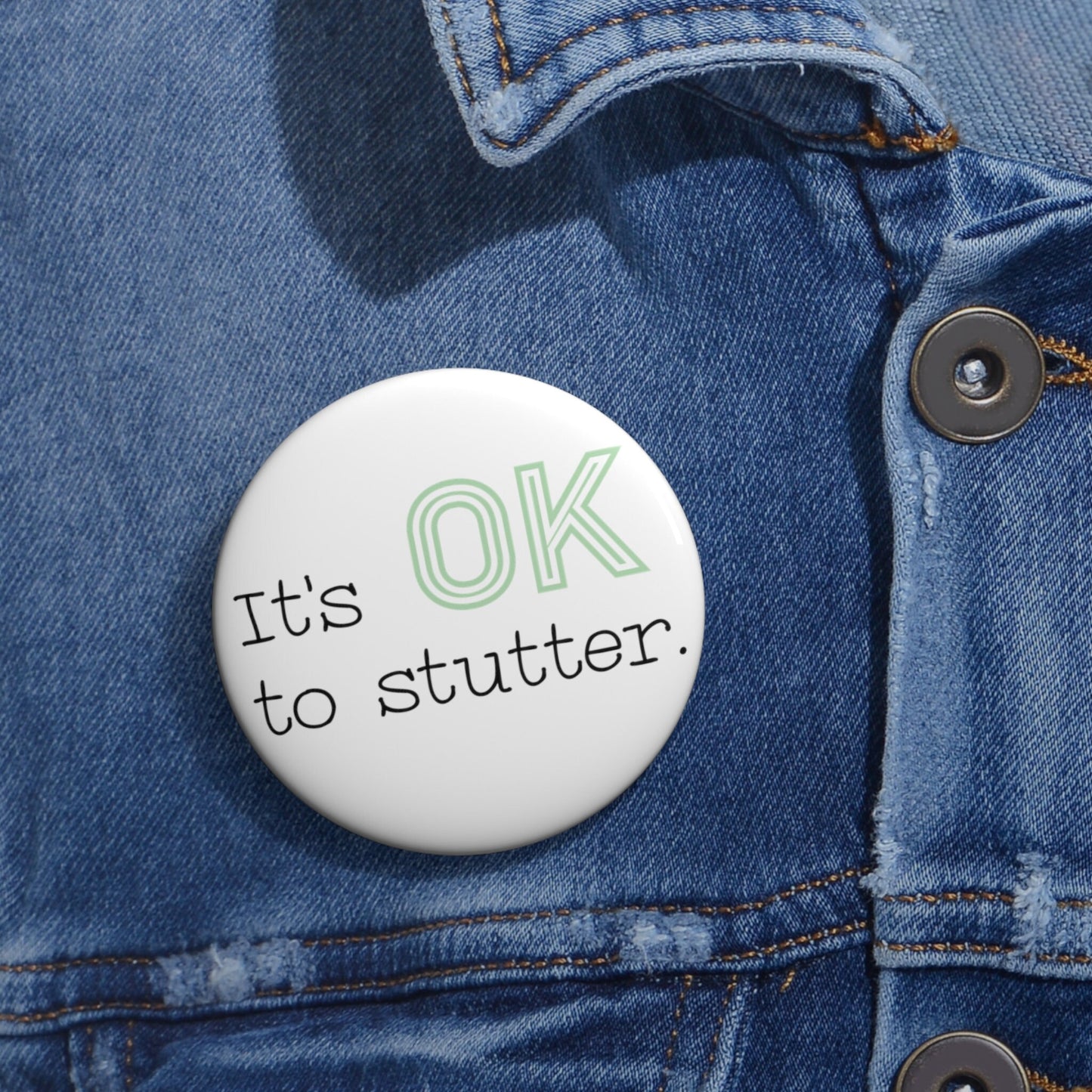 It's OK To Stutter Pin Button 1.25" 2.25" or 3"