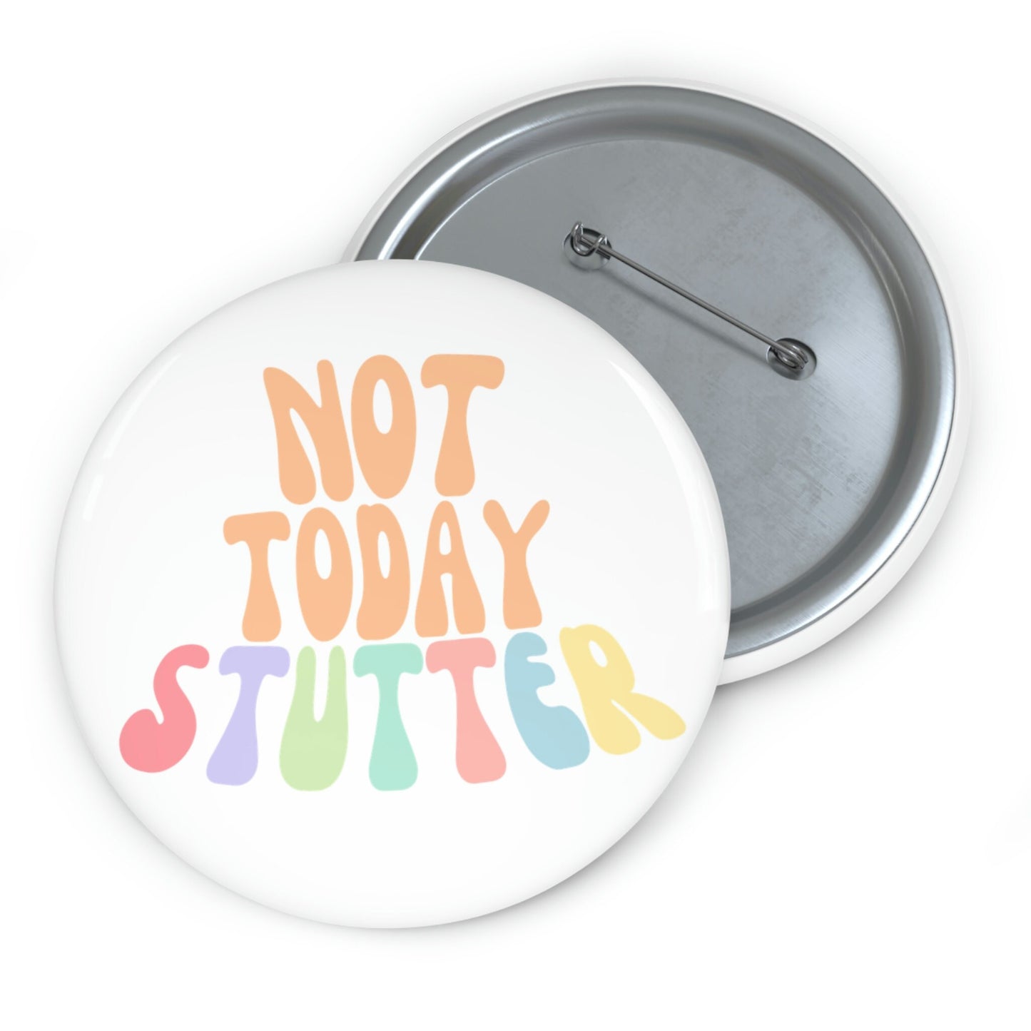 Not Today Stutter Pin Button 1.25" 2.25" or 3"