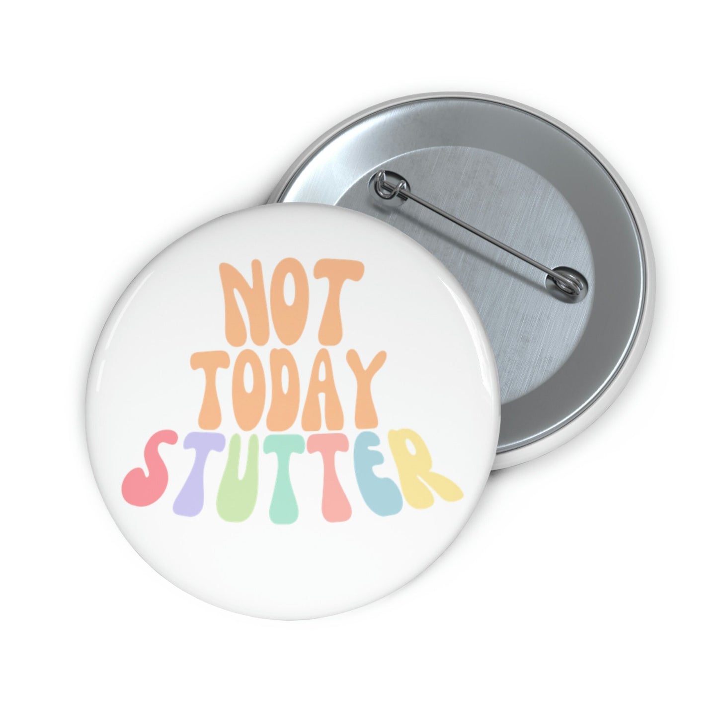 Not Today Stutter Pin Button 1.25" 2.25" or 3"