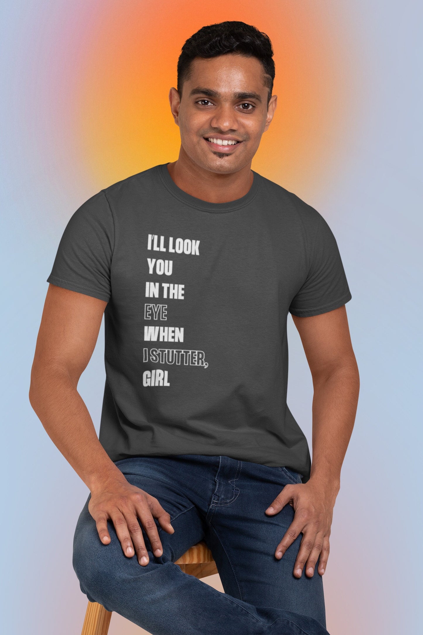 I'll Look You in the Eye When I Stutter, Girl Funny Stuttering T-shirt