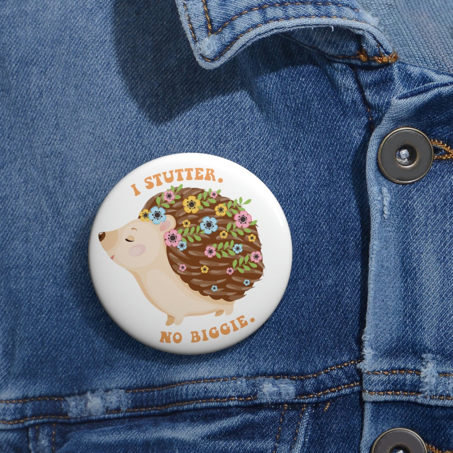 Stuttering Hedgehog Pin Button 1.25" 2.25" or 3"