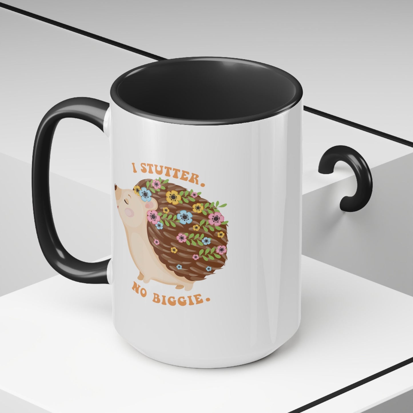 I Stutter. No Biggie. Hedgehog 15oz Mug