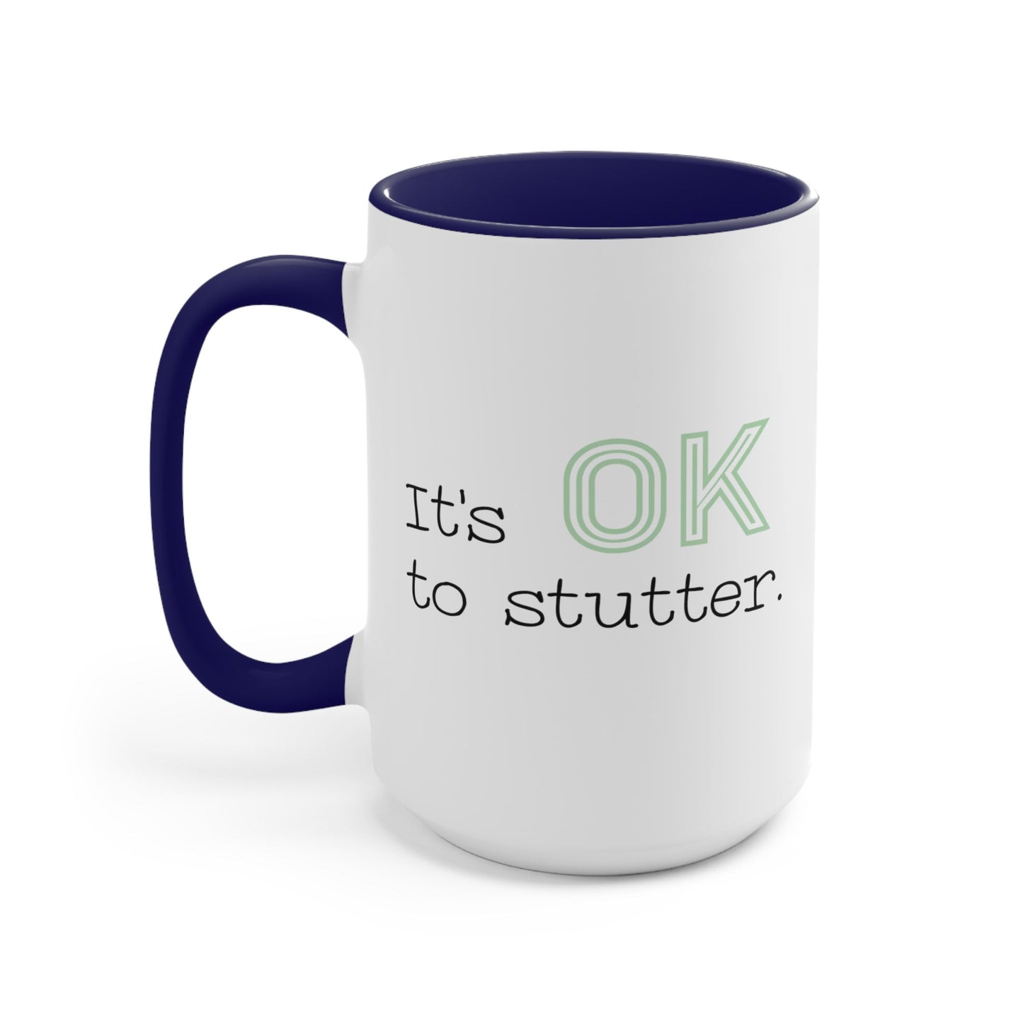 It's OK to Stutter Coffee Mug, 15oz