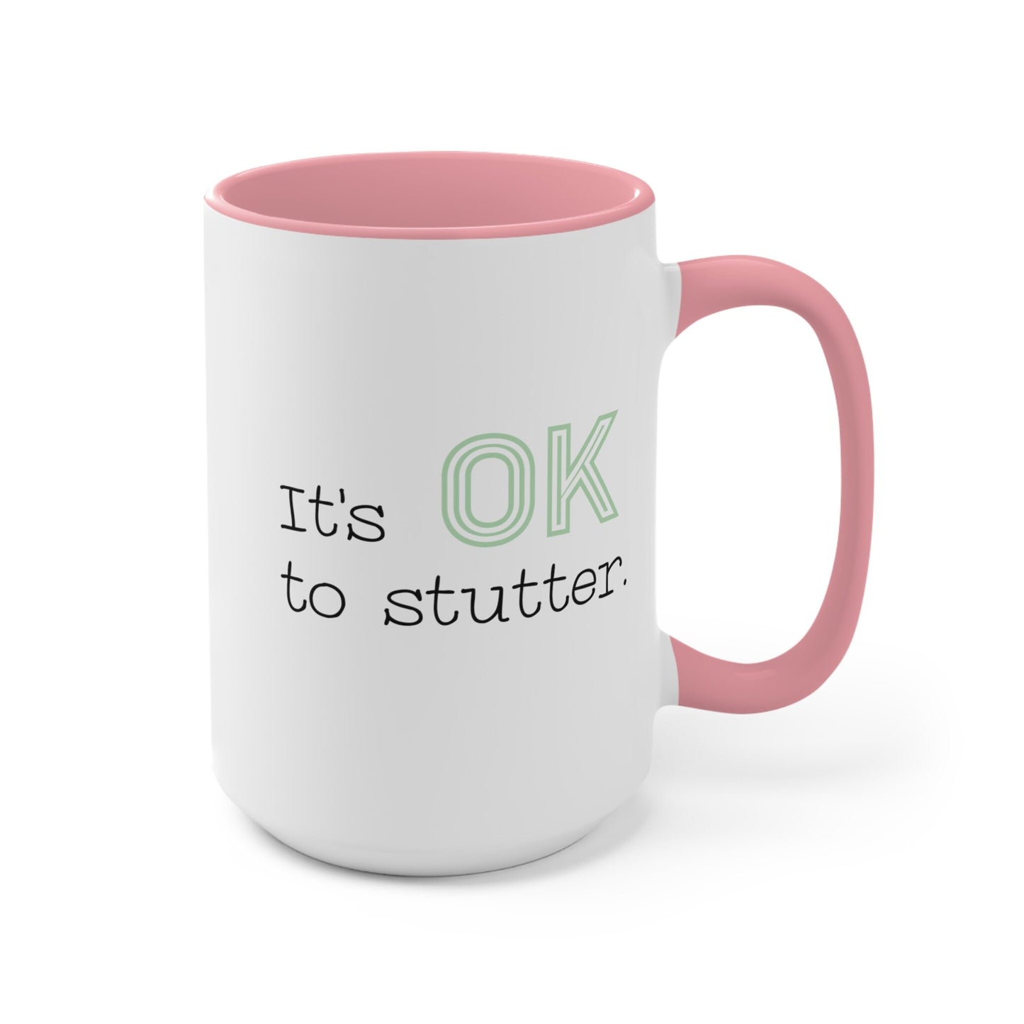 It's OK to Stutter Coffee Mug, 15oz