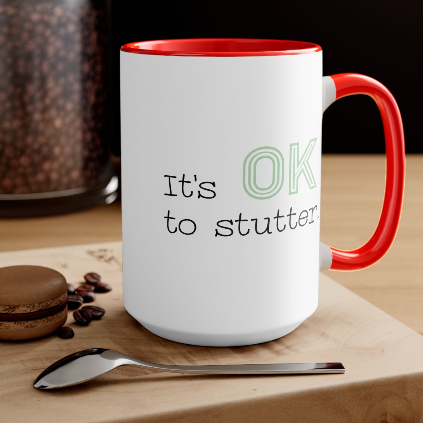 It's OK to Stutter Coffee Mug, 15oz