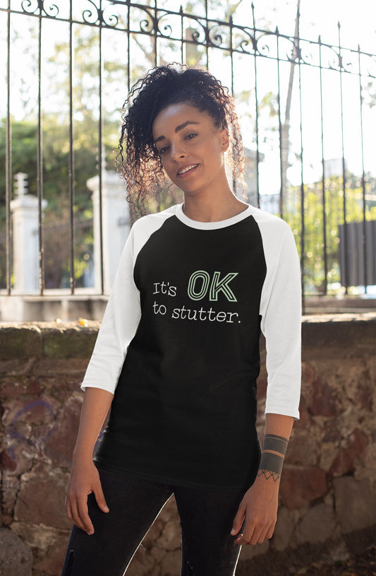 Stuttering It's OK to Stutter 3/4 Sleeve Baseball T-shirt