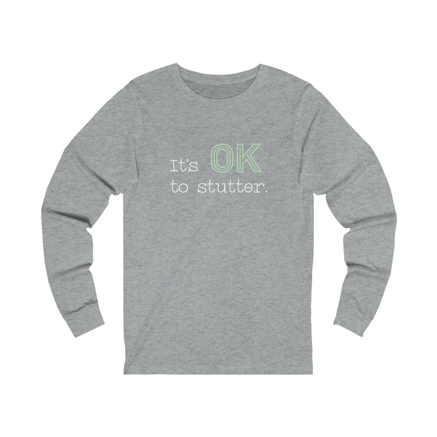 Stuttering It's OK to Stutter Long Sleeve T-shirt