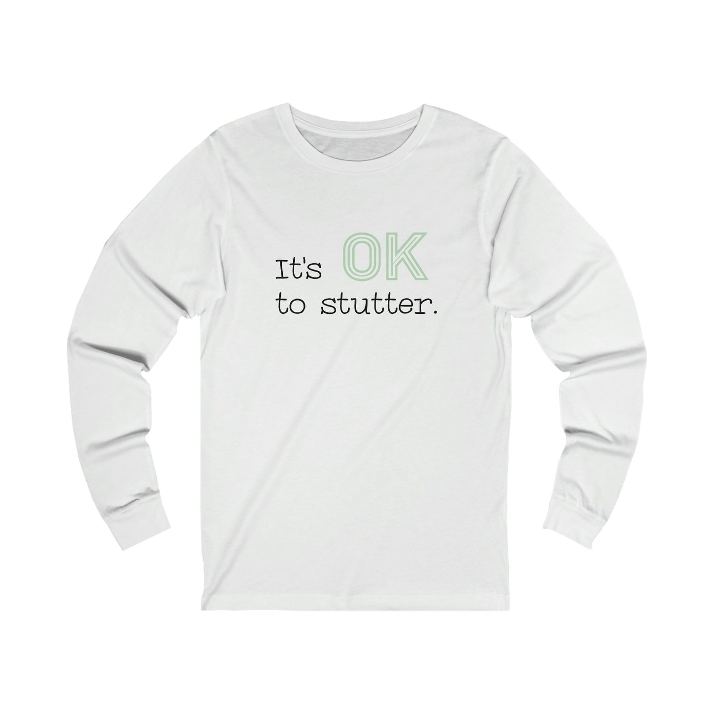 Stuttering It's OK to Stutter Long Sleeve T-shirt