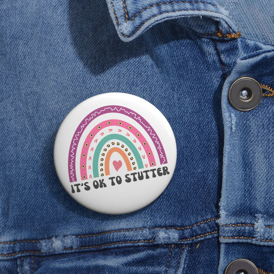 Rainbow Stutter Button It's OK to Stutter 1.25" 2.25" or 3"