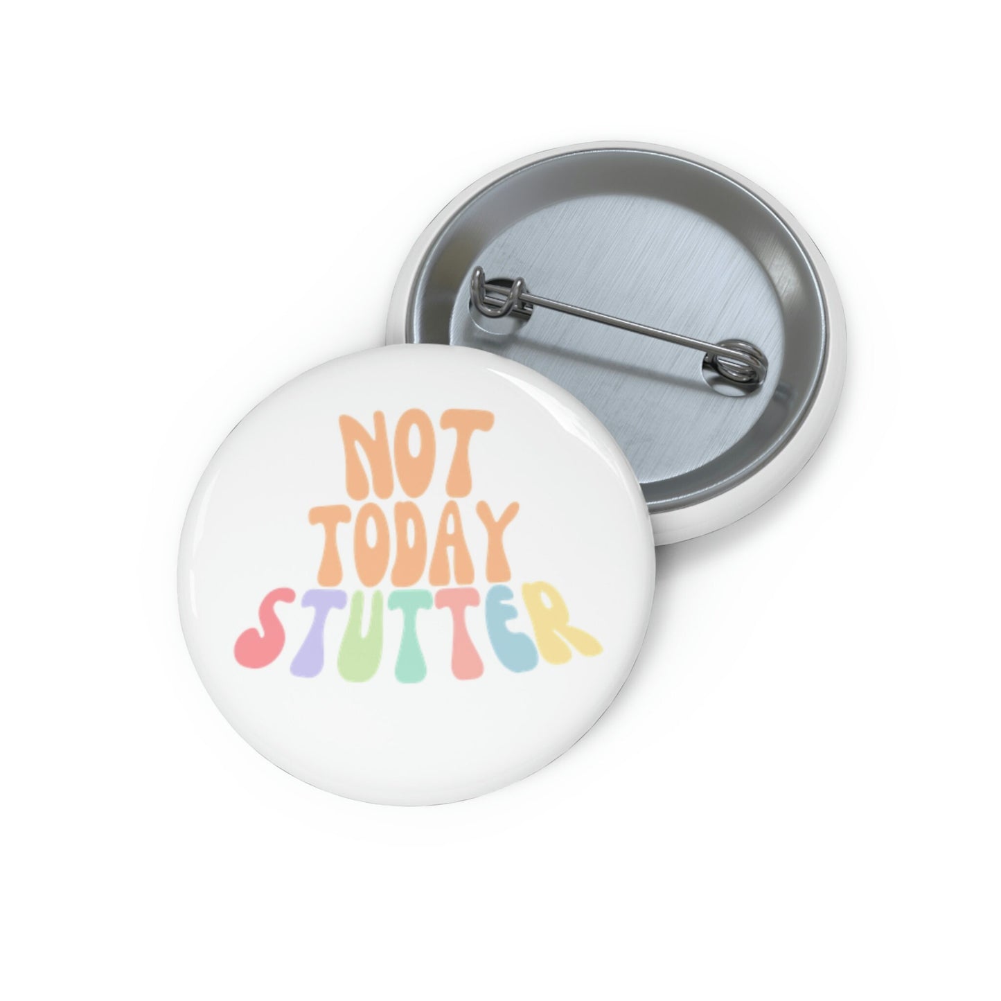 Not Today Stutter Pin Button 1.25" 2.25" or 3"